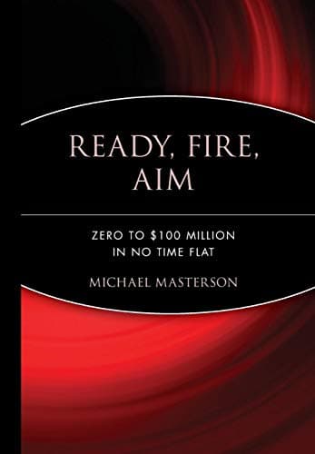Ready, Fire, Aim by Michael Masterson