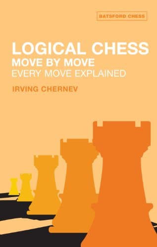 Logical Chess: Move by Move by Irving Chernev