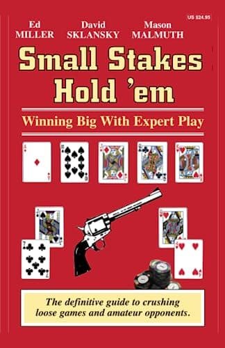 Small Stakes Hold 'em by Ed Miller, David Sklansky & Mason Malmuth