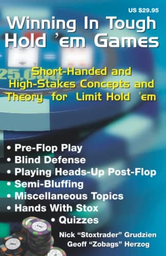 Winning in Tough Hold 'em Games by Nick Grudzien & Geoff Herzog